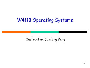 W4118 Operating Systems Instructor: Junfeng Yang 0