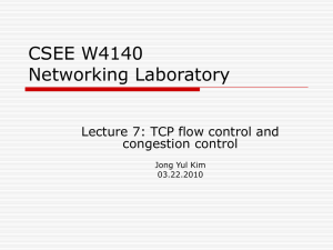 CSEE W4140 Networking Laboratory Lecture 7: TCP flow control and congestion control