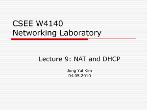 CSEE W4140 Networking Laboratory Lecture 9: NAT and DHCP Jong Yul Kim