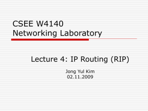CSEE W4140 Networking Laboratory Lecture 4: IP Routing (RIP) Jong Yul Kim