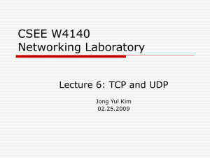 CSEE W4140 Networking Laboratory Lecture 6: TCP and UDP Jong Yul Kim