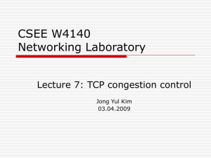 CSEE W4140 Networking Laboratory Lecture 7: TCP congestion control Jong Yul Kim