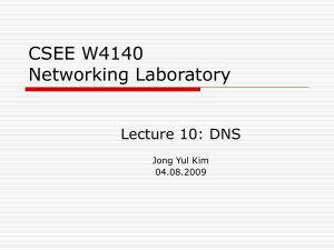CSEE W4140 Networking Laboratory Lecture 10: DNS Jong Yul Kim