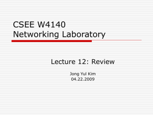 CSEE W4140 Networking Laboratory Lecture 12: Review Jong Yul Kim