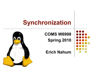 Synchronization COMS W6998 Spring 2010 Erich Nahum