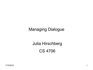 Managing Dialogue Julia Hirschberg CS 4706 7/15/2016