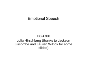 Emotional Speech CS 4706 Julia Hirschberg (thanks to Jackson