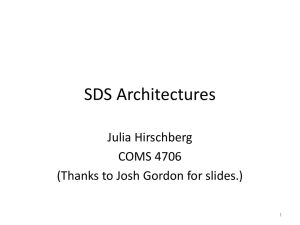 SDS Architectures Julia Hirschberg COMS 4706 (Thanks to Josh Gordon for slides.)