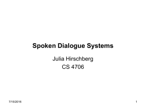 Spoken Dialogue Systems Julia Hirschberg CS 4706 7/15/2016