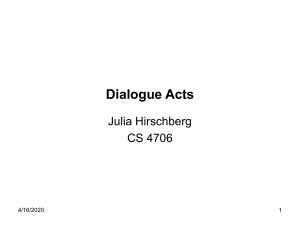 Dialogue Acts Julia Hirschberg CS 4706 7/15/2016