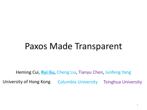 Paxos Made Transparent Heming Cui, , University of Hong Kong
