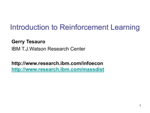 Introduction to Reinforcement Learning Gerry Tesauro  IBM T.J.Watson Research Center