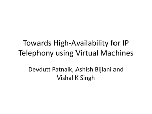 Towards High-Availability for IP Telephony using Virtual Machines Vishal K Singh