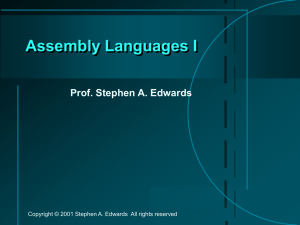 Assembly Languages I Prof. Stephen A. Edwards
