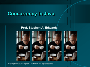 Concurrency in Java Prof. Stephen A. Edwards