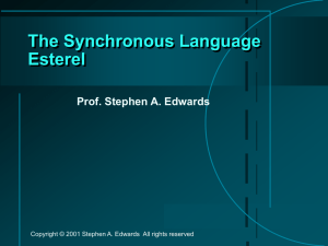 The Synchronous Language Esterel Prof. Stephen A. Edwards