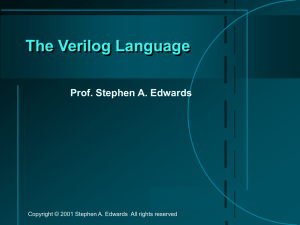 The Verilog Language Prof. Stephen A. Edwards