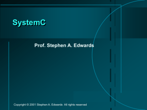 SystemC Prof. Stephen A. Edwards