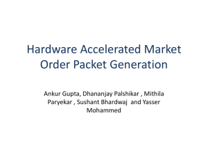Hardware Accelerated Market Order Packet Generation Ankur Gupta, Dhananjay Palshikar , Mithila