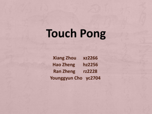 Touch Pong Xiang Zhou      xz2266 Hao Zheng hz2256