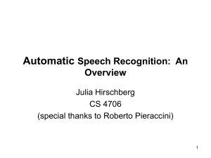 Automatic Speech Recognition:  An Overview Julia Hirschberg