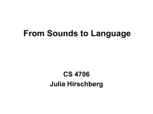 From Sounds to Language CS 4706 Julia Hirschberg