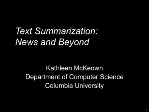 Text Summarization: News and Beyond Kathleen McKeown Department of Computer Science