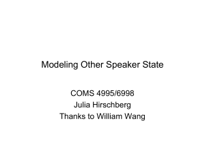 Modeling Other Speaker State COMS 4995/6998 Julia Hirschberg Thanks to William Wang