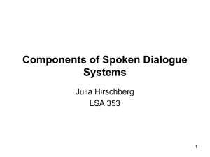Components of Spoken Dialogue Systems Julia Hirschberg LSA 353