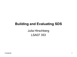 Building and Evaluating SDS Julia Hirschberg LSA07 353 7/15/2016