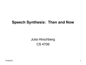 Speech Synthesis:  Then and Now Julia Hirschberg CS 4706 7/15/2016