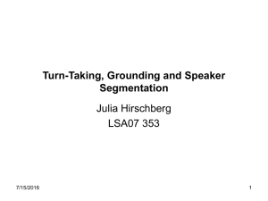 Turn-Taking, Grounding and Speaker Segmentation Julia Hirschberg LSA07 353