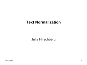 Text Normalization Julia Hirschberg 7/15/2016 1