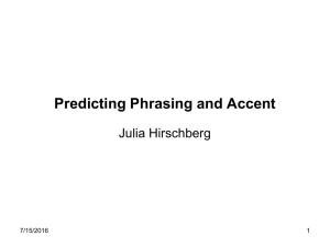 Predicting Phrasing and Accent Julia Hirschberg 7/15/2016 1