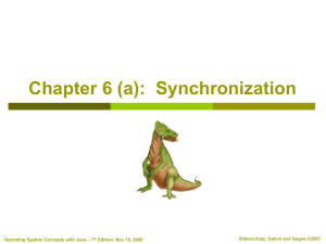 Chapter 6 (a):  Synchronization Silberschatz, Galvin and Gagne ©2007 – 7
