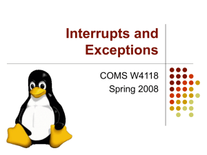 Interrupts and Exceptions COMS W4118 Spring 2008