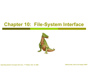 Chapter 10:  File-System Interface – 7 Silberschatz, Galvin and Gagne ©2007