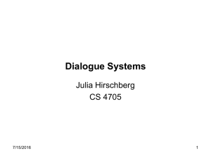 Dialogue Systems Julia Hirschberg CS 4705 7/15/2016