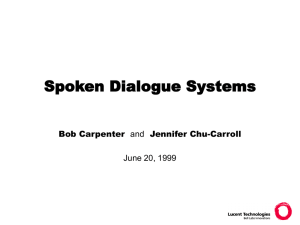 Spoken Dialogue Systems Bob Carpenter June 20, 1999