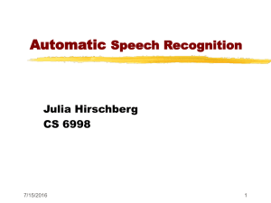 Automatic Speech Recognition Julia Hirschberg CS 6998