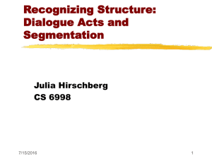 Recognizing Structure: Dialogue Acts and Segmentation Julia Hirschberg