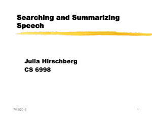 Searching and Summarizing Speech Julia Hirschberg CS 6998