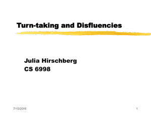 Turn-taking and Disfluencies Julia Hirschberg CS 6998 7/15/2016