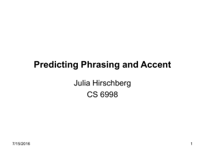 Predicting Phrasing and Accent Julia Hirschberg CS 6998 7/15/2016