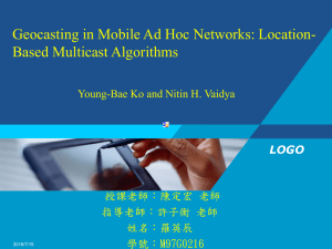 Geocasting in Mobile Ad Hoc Networks: Location- Based Multicast Algorithms LOGO