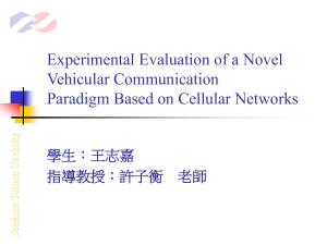 Experimental Evaluation of a Novel Vehicular Communication Paradigm Based on Cellular Networks 學生：王志嘉