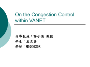 On the Congestion Control within VANET 指導教授：許子衡 教授 學生：王志嘉