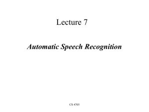 Lecture 7 Automatic Speech Recognition CS 4705