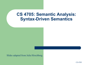 CS 4705: Semantic Analysis: Syntax-Driven Semantics Slides adapted from Julia Hirschberg CS 4705