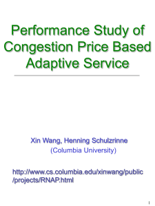 Performance Study of Congestion Price Based Adaptive Service Xin Wang, Henning Schulzrinne